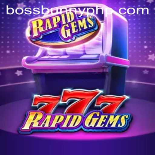 Unveiling RapidGems777: The Thrilling Experience of BossBunny's Latest Game